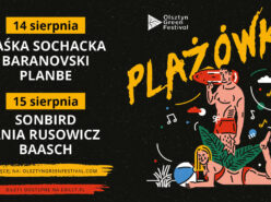 Baranovski, Sonbird, Ania Rusowicz, Kaśka Sochacka, Baasch i PlanBe na Olsztyn Green PLAŻÓWKA! 14-15 sierpnia plaża miejska nad jeziorem Ukiel w Olsztynie!