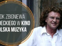 2020 rokiem Zbigniewa Wodeckiego  w Kino Polska Muzyka