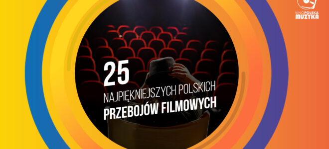 25 Najpiękniejszych Polskich Przebojów Filmowych