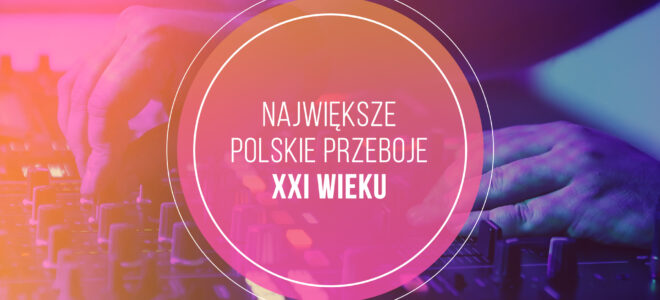 Największe Polskie Przeboje XXI wieku