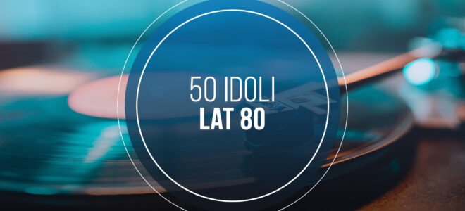 50 Idoli Lat 80.