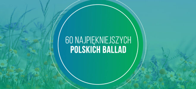 60 Najpiękniejszych Polskich Ballad
