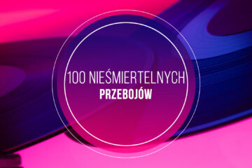 100 Nieśmiertelnych Przebojów