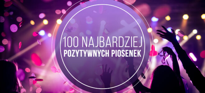 100 Najbardziej Pozytywnych Piosenek