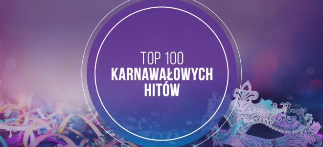 TOP 100 Karnawałowych Hitów