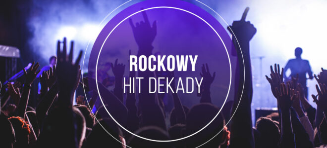 Rockowy Hit Dekady: Lata 80., 90., 2000, Najnowsze