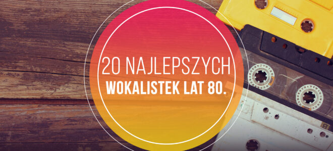 20 Najlepszych Wokalistek Lat 80.