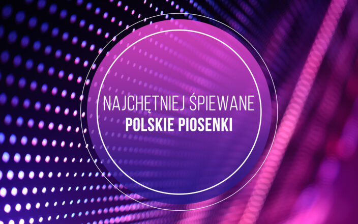 Najchętniej Śpiewane Polskie Piosenki